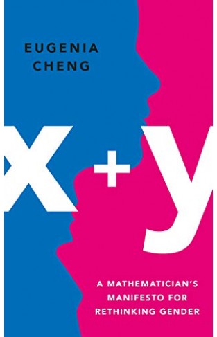 x+y: A Mathematician's Manifesto for Rethinking Gender  -  Hardcover